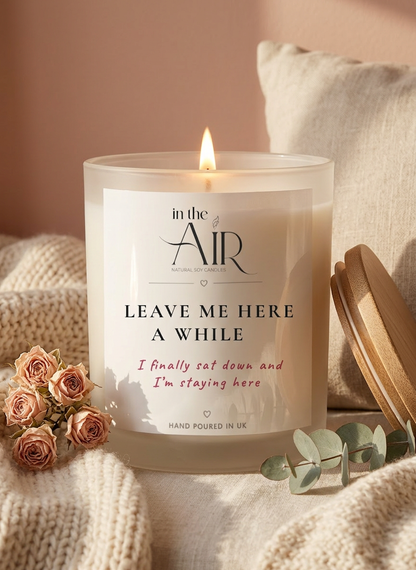 Leave Me Here A While Candle