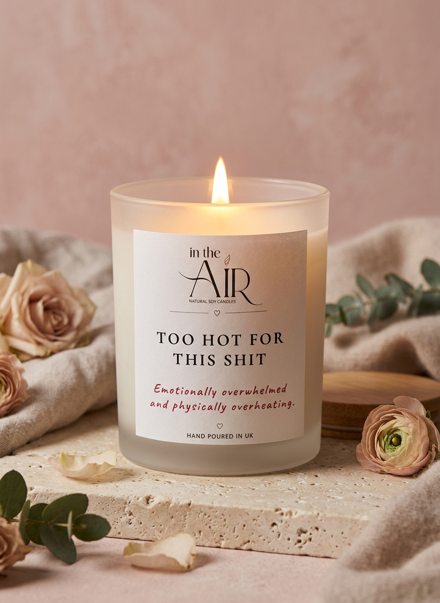 Too Hot For This Shit Candle
