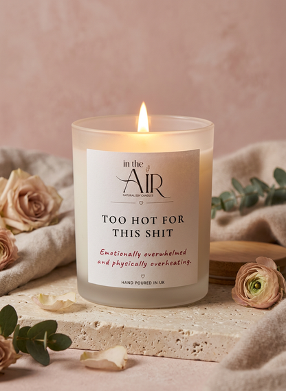 Too Hot For This Shit Candle